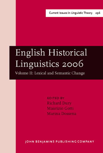English Historical Linguistics 2006: Selected Papers from the Fourteenth International Conference on English Historical Linguistics (ICEHL 14), Bergamo, 21–25 August 2006. Volume II: Lexical and Semantic Change