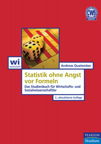Statistik ohne Angst vor Formeln: Das Studienbuch für Wirtschafts- und Sozialwissenschaftler. 2. Auflage