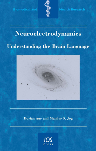 Neuroelectrodynamics:  Understanding the Brain Language - Volume 74 Biomedical and Health Research