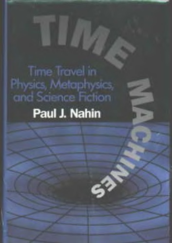 Time Machines: Time Travel in Physics, Metaphysics, and Science Fiction