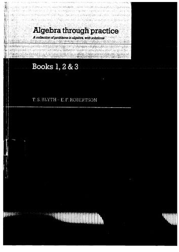 Algebra Through Practice: A Collection of Problems in Algebra with Solutions: Books 1-3 (Bks. 1-3)