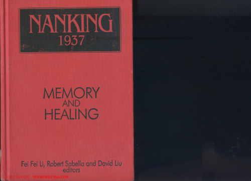 Nanking 1937: Memory and Healing (Studies of the East Asian Institute)