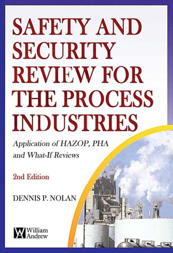 Safety and Security Review for the Process Industries, Second Edition: Application of HAZOP, PHA and What-If Reviews