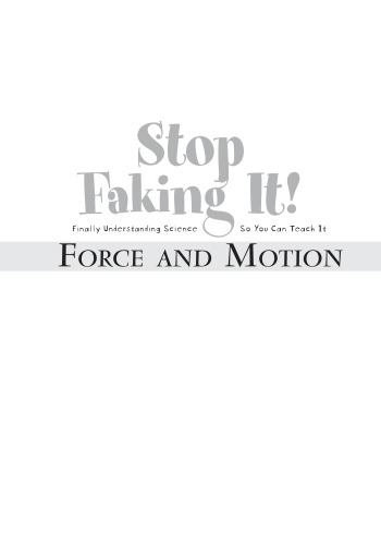 Force and Motion: Stop Faking It! Finally Understanding Science So You Can Teach It