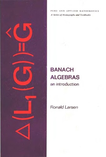 Banach algebras: An introduction (Pure and applied mathematics)