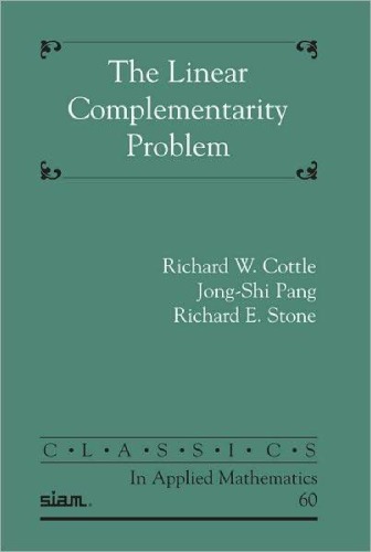 The Linear Complementarity Problem (Classics in Applied Mathematics)