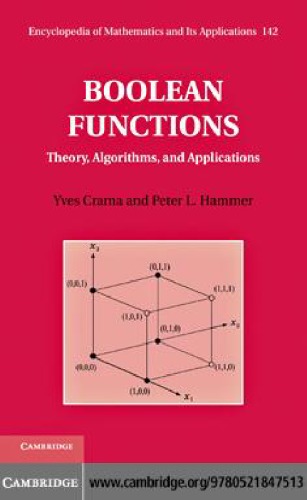 Boolean Functions: Theory, Algorithms, and Applications (Encyclopedia of Mathematics and its Applications 142)