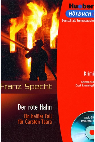 Lesehefte Deutsch als Fremdsprache - Niveaustufe B1: Der rote Hahn. Lektüre: Ein heißer Fall für Carsten Tsara. Krimi. Deutsch als Fremdsprache. Niveaustufe B1
