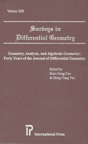 Surveys in Differential Geometry, Vol. 13: Geometry, Analysis, and Algebraic Geometry, Forty Years of the Journal of Differential Geometry