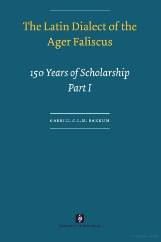 The Latin Dialect of the Ager Faliscus: 150 Years of Scholarship (UvA Proefschriften)