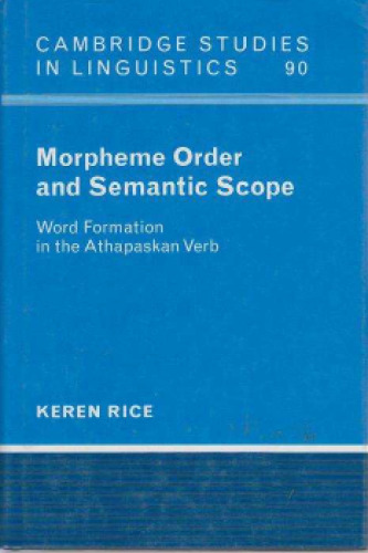 Morpheme Order and Semantic Scope: Word Formation in the Athapaskan Verb