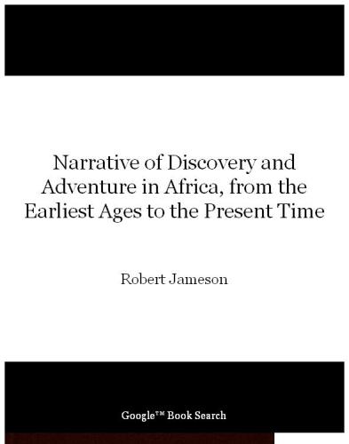 Narrative of discovery and adventure in Africa, from the earliest ages to the present time
