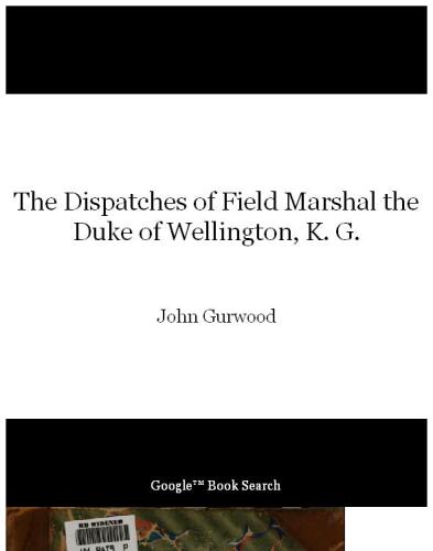 The Dispatches Of Field Marshal The Duke Of Wellington, K. G.: During His Various Campaigns In India, Denmark, Portugal, Spain, The Low Countries, And France From 1799 To 1818, Volume 3...