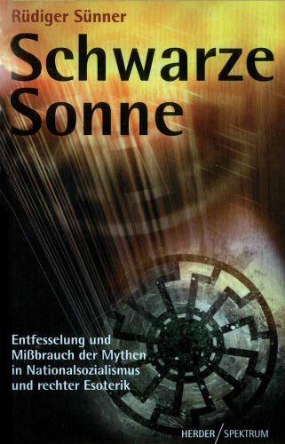 Schwarze Sonne : Entfesselung und Missbrauch der Mythen in Nationalsozialismus und rechter Esoterik