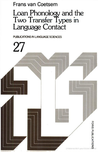 Loan Phonology and the Two Transfer Types in Language Contact (Publications in Language Sciences)