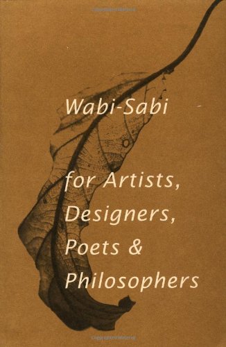Wabi-Sabi: for Artists, Designers, Poets & Philosophers