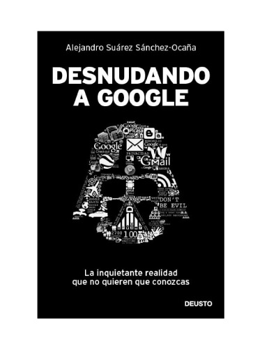 Desnudando a Google: La inquietante realidad que no quieren que conozcas