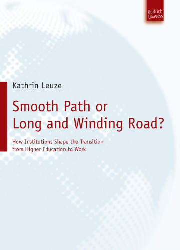 Smooth Path or Long and Winding Road? How Institutions Shape the Transition from Higher Education to Work