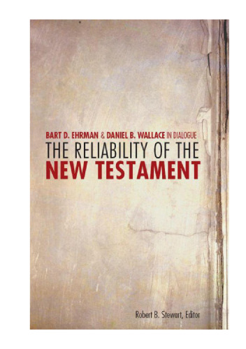 The Reliability of the New Testament: Bart Ehrman and Daniel Wallace in Dialogue