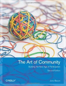 The Art of Community: Building the New Age of Participation, Second edition