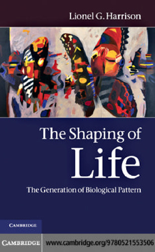 The Shaping of Life: The Generation of Biological Pattern