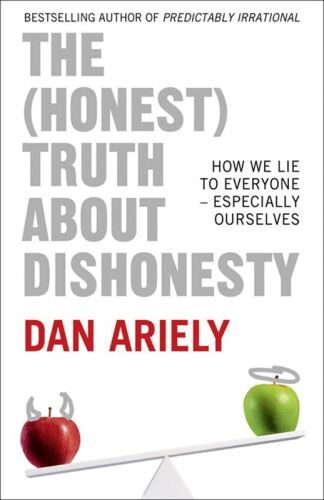 The Honest Truth About Dishonesty: How We Lie to Everyone---Especially Ourselves
