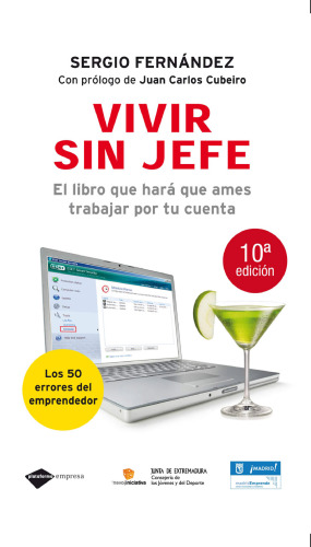 Vivir sin jefe: El libro que hara que ames trabajar por tu cuenta