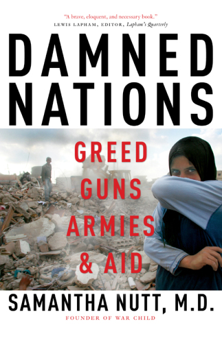 Damned Nations: Greed, Guns, Armies, and Aid