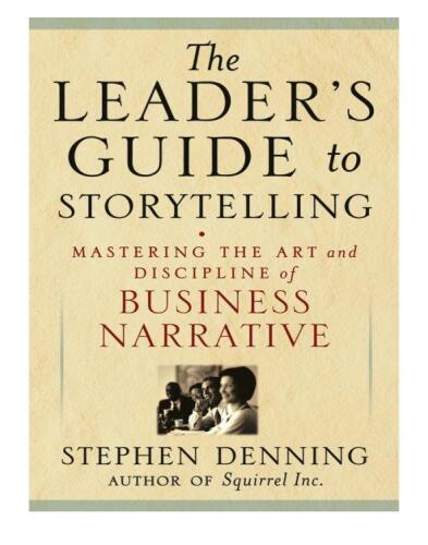 The Leader's Guide to Storytelling: Mastering the Art and Discipline of Business Narrative