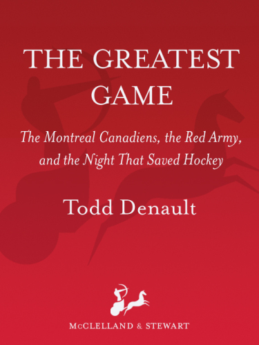The Greatest Game: The Montreal Canadiens, the Red Army, and the Night That Saved Hockey