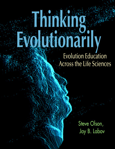 Thinking Evolutionarily: Evolution Education Across the Life Sciences