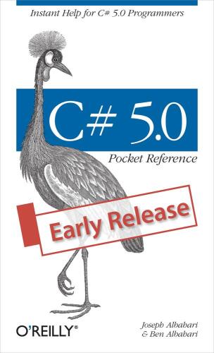 C# 5.0 Pocket Reference: Instant Help for C# 5.0 Programmers