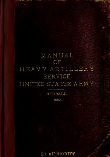 Manual of heavy artillery service: prepared for the use of the army and militia of the United States