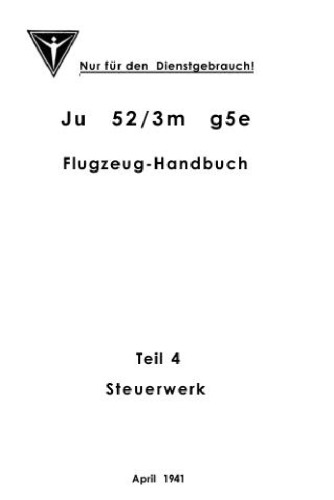 Ju 52/3m g5e. Flugzeug-Handbuch.Teil 4 - SteuerwerkЧасть: 4