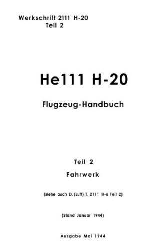 Heinkel He 111 20Flugzeug-Handbuch. Teil 2 – Fahrwerk, Teil 9 A – Allgemeine Ausrustung, Teil 9 B – Elektrisches BordnetzЧасть: 1, 9A, 9B 