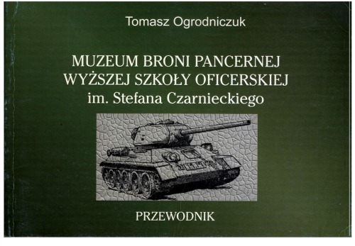 Muzeum Broni Pancernej Wy#380;szej Szko#322;y Oficerskiej im. Stefana Czarnieckiego