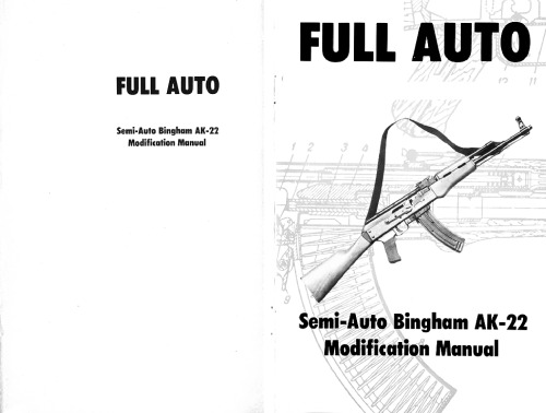 Full Auto. Semi-Auto Bingham AK-22 Modification Manual