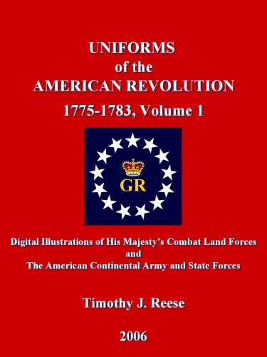 Uniforms of the American Revolution 1775-1783, Volume 1