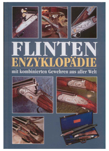 Flinten Enzyklopadie. mit kombinierten Gewehren aus aller Welt 