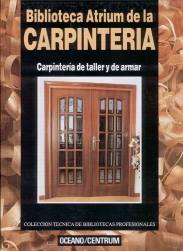 Biblioteca Atrium de la Carpinteria. Tomo III. Carpinteria de taller y de armar 