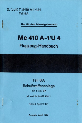 Messerschmitt Me 410 A-1/U4.Flugzeug-Handbuch.Teil 8A – Schusswaffenanlagemit 5 cm BK