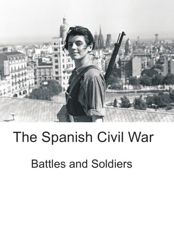 The Spanish Civil War. Battles and Soldiers