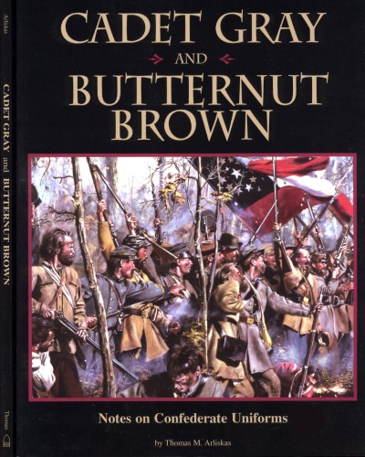 Cadet Gray and Butternut Brown: Notes on Confederate Uniforms 