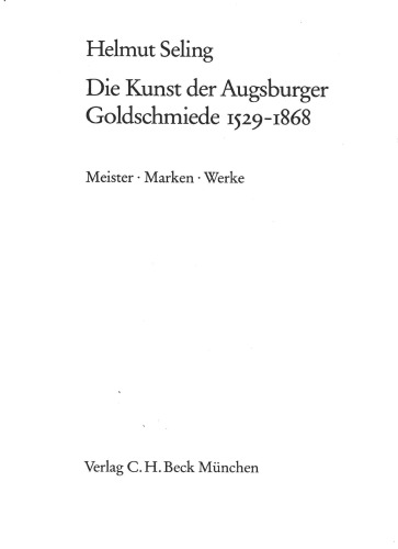 Die Kunst der Augsburger Goldschmiede 1529 – 1828. Teil 1