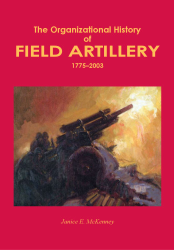 Organizational History of Field Artillery, 1775-2003 (Hardcover) (Army Lineage Series)