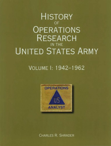 History of Operations Research in the United States Army, V. 1, 1942-1962