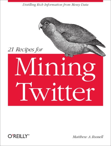 21 Recipes for Mining Twitter 