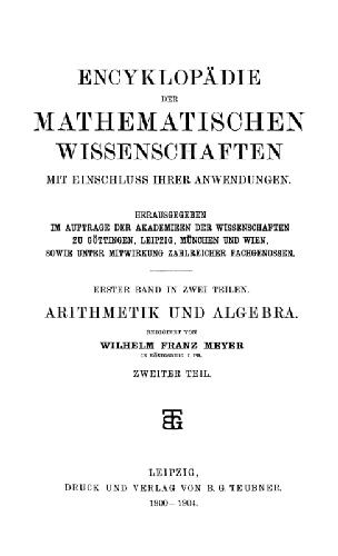 Encyclopaedie der mathematischen Wissenschaften und Anwendungen. Arithmetic und Algebra