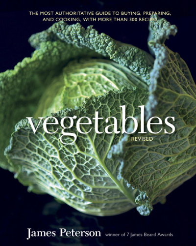 Vegetables, revised: The most authoritative guide to buying, preparing, and cooking, with more than 300 recipes