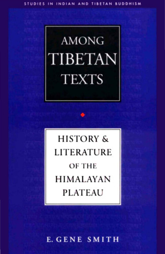 Among Tibetan Texts: History and Literature of the Himalayan Plateau